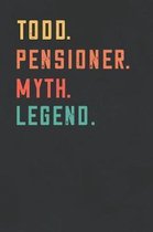 Todd. Pensioner. Myth. Legend.