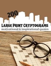200 Large Print Cryptograms Motivational & Inspirational Quotes