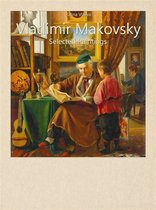 Vladimir Makovsky: Selected Paintings