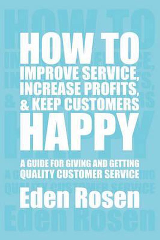 How to Improve Service, Increase Profits, & Keep Customers H ... - cover