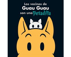 Ficción - Los vecinos de Guau Guau son una pesadilla