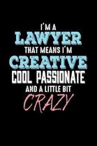 I'm a Lawyer that Means I'm Creative Cool Passionate and a Little Bit Crazy