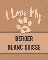 I Love My Berger Blanc Suisse