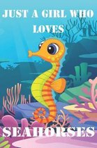 Just A Girl Who Loves Seahorses
