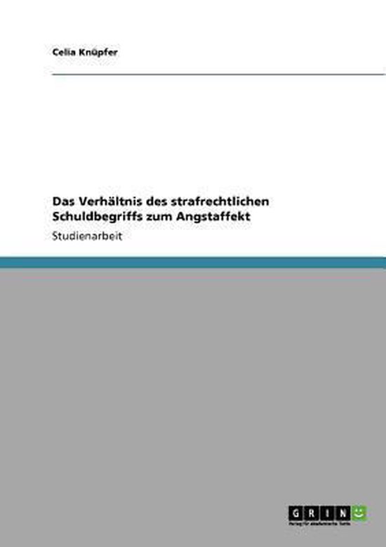 Das Verhaltnis Des Strafrechtlichen Schuldbegriffs Zum Angst ... - cover
