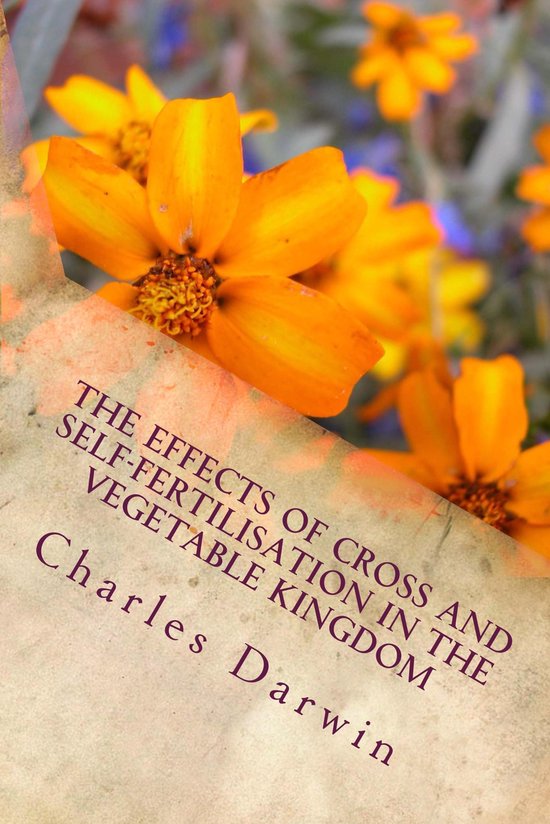 The Effects of Cross and Self-Fertilisation in the Vegetable ... - cover
