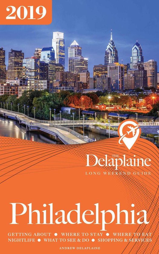Long Weekend Guides - Philadelphia - The Delaplaine 2019 Lon ... - cover