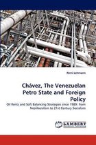 Chavez, the Venezuelan Petro State and Foreign Policy