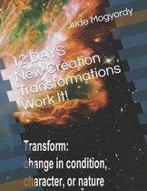 12 DAYS New Creation Transformations Work It!