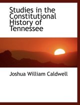 Studies in the Constitutional History of Tennessee
