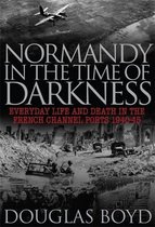 Normandy In The Time Of Darkness