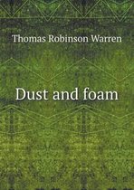 Dust and foam