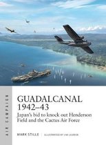 Guadalcanal 194243 Japan's bid to knock out Henderson Field and the Cactus Air Force Air Campaign