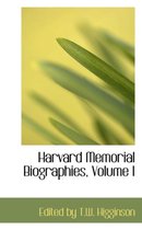 Harvard Memorial Biographies, Volume I