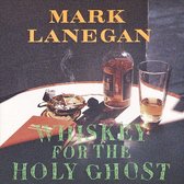 Mark Lanegan - Whiskey For The Holy Ghost (2 LP)
