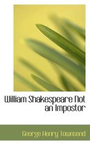 William Shakespeare Not an Impostor