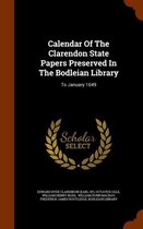 Calendar of the Clarendon State Papers Preserved in the Bodleian Library