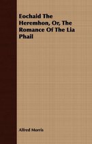 Eochaid The Heremhon, Or, The Romance Of The Lia Phail