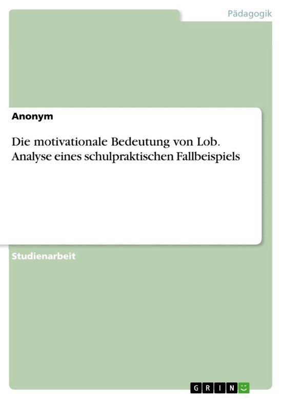 Die motivationale Bedeutung von Lob. Analyse eines schulprak ... - cover