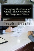 Changing the Game of Chess -The New Rules for Corporate Wars