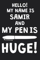 Hello! My Name Is SAMIR And My Pen Is Huge!