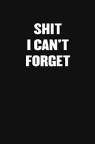 Shit I Can't Forget