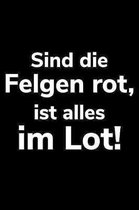 Sind die Felgen rot, ist alles im Lot!