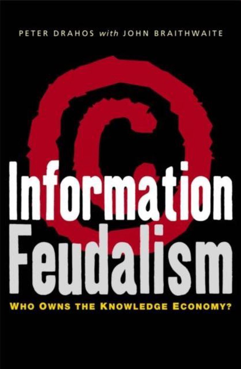 Information Feudalism - Peter Drahos