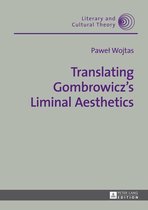 Literary and Cultural Theory 39 - Translating Gombrowicz’s Liminal Aesthetics