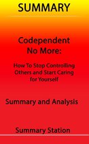 Codependent No More: How to Stop Controlling Others and Start Caring for Yourself Summary