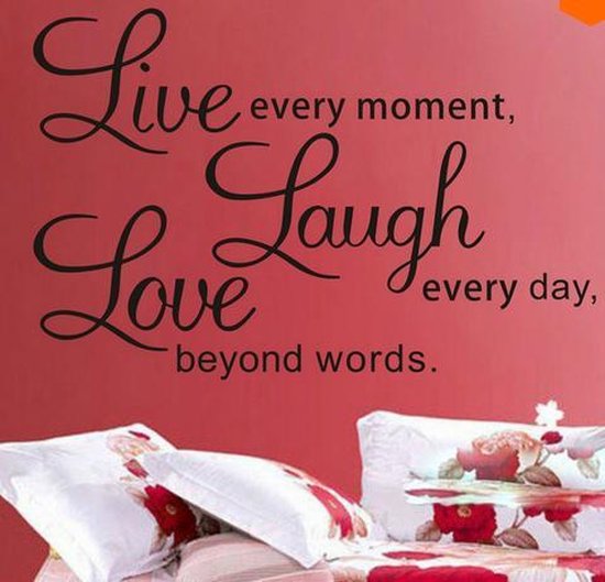Live every day, Laugh every moment, Love beyond words. - muursticker