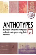 Anthotypes: Explore the Darkroom In Your Garden and Make Photographs Using Plants