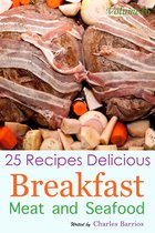 25 Recipes Delicious Breakfast Meat and Seafood Volume 16