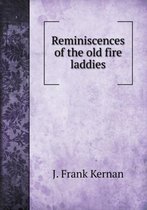 Reminiscences of the old fire laddies