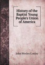 History of the Baptist Young People's Union of America