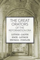 The Great Orators of the Reformation Era