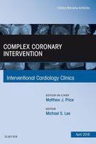 The Clinics: Internal Medicine Volume 5-2 - Complex Coronary Intervention, An Issue of Interventional Cardiology Clinics