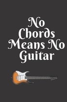 No Chords Means No Guitar