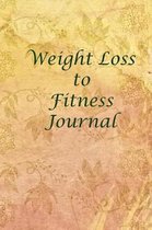 Weight Loss to Fitness Journal