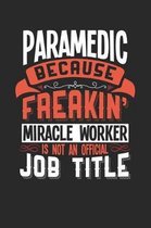 Paramedic Because Freakin' Miracle Worker Is Not an Official Job Title