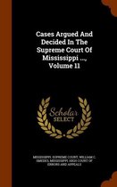 Cases Argued and Decided in the Supreme Court of Mississippi ..., Volume 11