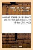 Manuel Pratique de Polissage Et de D�p�ts Galvaniques. 4e �dition