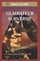Reprise Du Pouvoir Sur Votre Vie- Gladiateur Subversif