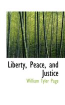 Liberty, Peace, and Justice