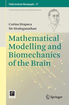 Fields Institute Monographs 37 - Mathematical Modelling and Biomechanics of the Brain
