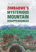Zimbabwe's Mysterious Mountain Disappearances - Hard Cover