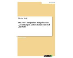 Die SWOT-Analyse und ihre praktische Anwendung im Unternehmensplanspiel "TOPSIM"