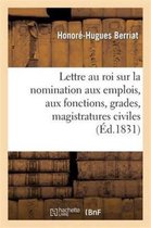 Sciences Sociales- Lettre Au Roi Sur La Nomination Aux Emplois, Aux Fonctions, Grades, Magistratures Civiles