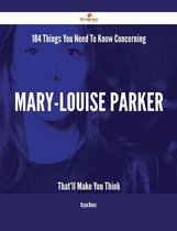184 Things You Need To Know Concerning Mary-Louise Parker That'll Make You Think