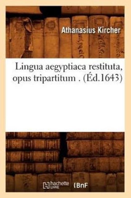 Langues- Lingua Aegyptiaca Restituta, Opus Tripartitum . (É ... - cover